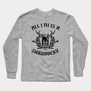 All I Ni Is A Shrubbery Long Sleeve T-Shirt